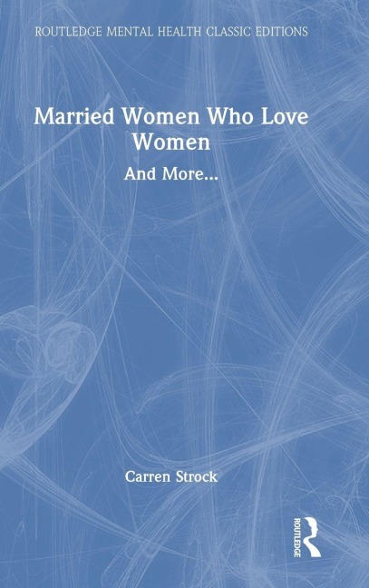 Married Women Who Love Women - Carren Strock