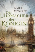 Cover-Bild zum Titel 'Die Uhrmacher der Königin' von 'Ralf H. Dorweiler'