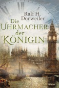 Cover-Bild zum Titel 'Die Uhrmacher der Königin' von 'Ralf H. Dorweiler'