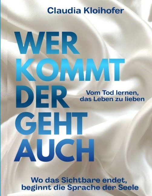 Wer kommt der geht auch - Claudia Kloihofer