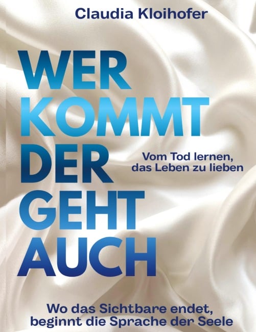 Wer kommt der geht auch - Claudia Kloihofer