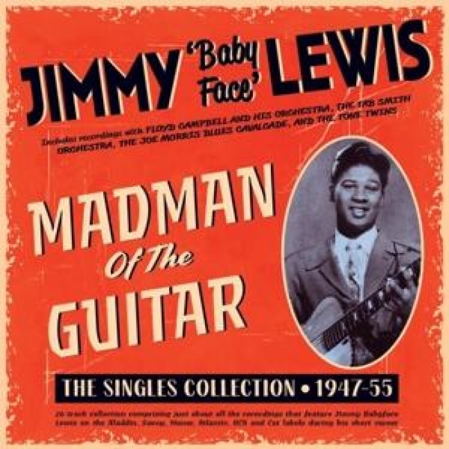 Madman Of The Guitar - The Singles Collection 1947 - Jimmy 'Baby Face' Lewis