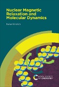 Nuclear Magnetic Relaxation and Molecular Dynamics - Rainer Kimmich