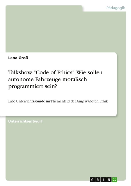Talkshow "Code of Ethics". Wie sollen autonome Fahrzeuge moralisch programmiert sein? - Lena Groß