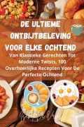 Cover-Bild zum Titel 'De Ultieme Ontbijtbeleving Voor Elke Ochtend' von 'Isabel de Vries'