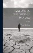 Systême De Philosophie Morale; Volume 1 - Francis Hutcheson