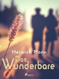 Cover-Bild zum Titel 'Das Wunderbare' von 'Heinrich Mann'