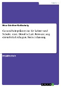Cover-Bild zum Titel 'Gesundheitsprävention für Lehrer und Schüler einer Berufsschule. Reduzierung der arbeitsbedingten Stressbelastung' von 'Nico Günther-Gottschalg'