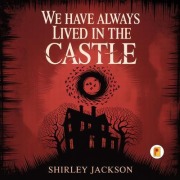 Cover-Bild zum Titel 'We Have Always Lived in the Castle' von 'Shirley Jackson'