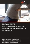 Cover-Bild zum Titel 'PREVALENZA DELL'AMEBIASI NELLE DONNE IN GRAVIDANZA IN AFRICA' von 'Aveuya Peter Terhemba, Johnpaul Suurshater Waave, Asaamoga Shaggy Pevi'