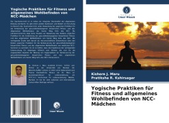 Yogische Praktiken für Fitness und allgemeines Wohlbefinden von NCC-Mädchen - Kishore J. Maru, Pratiksha R. Kshirsagar