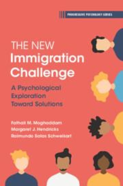 The New Immigration Challenge - Fathali M Moghaddam, Margaret J Hendricks, Raimundo Salas Schweikart