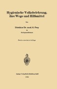 Cover-Bild zum Titel 'Hygienische Volksbelehrung, ihre Wege und Hilfsmittel' von 'Gottfried Frey'
