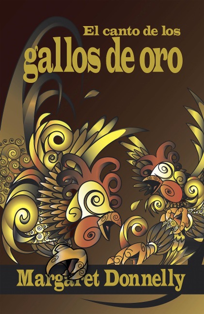 El Canto De Los Gallos De Oro - Margaret Donnelly