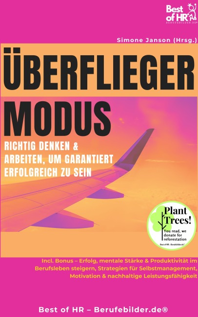 Überflieger-Modus - Richtig denken & arbeiten, um garantiert erfolgreich zu sein - Simone Janson