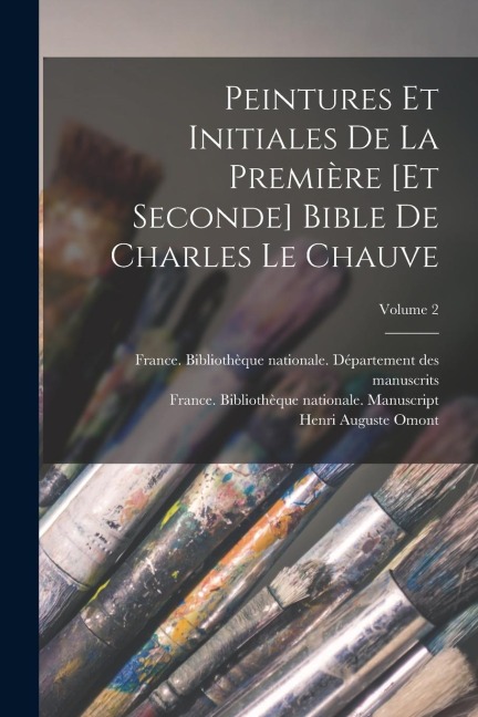 Peintures et initiales de la première [et seconde] Bible de Charles le Chauve; Volume 2 - 