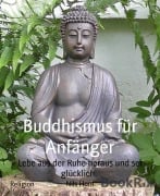 Cover-Bild zum Titel 'Buddhismus für Anfänger' von 'Nils Horn'