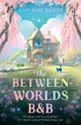 Cover-Bild zum Titel 'The Between-Worlds B&B' von 'Amy Mae Baxter'