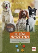 Cover-Bild zum Titel 'Die fünf Hundetypen' von 'Diana Tiebes'