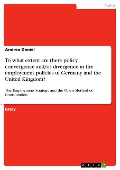 To what extent are there policy convergence and/or divergence in the employment policies of Germany and the United Kingdom? - Andrea Daniel