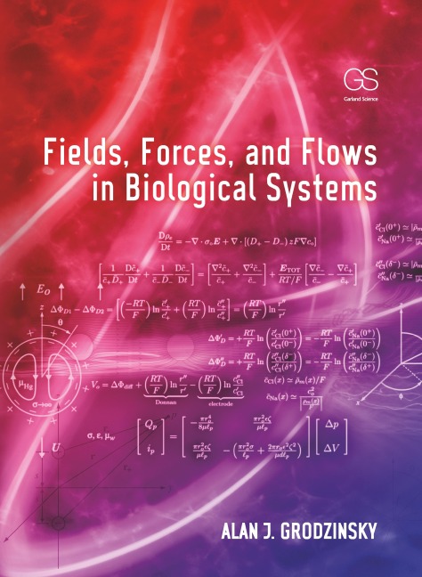 Fields, Forces, and Flows in Biological Systems - Alan J Grodzinsky