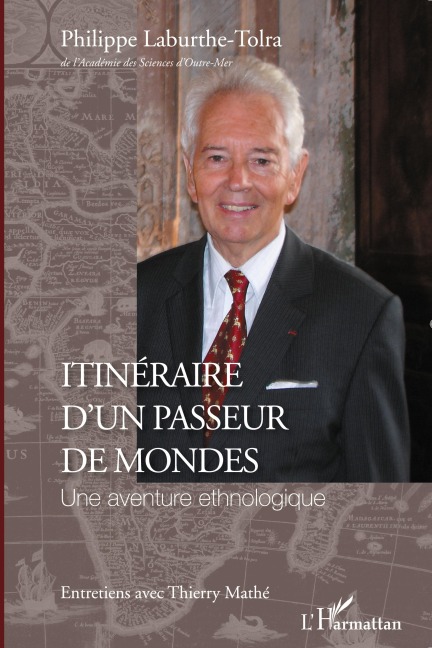 Itinéraire d'un passeur de mondes - Thierry Mathé, Philippe Laburthe-Tolra