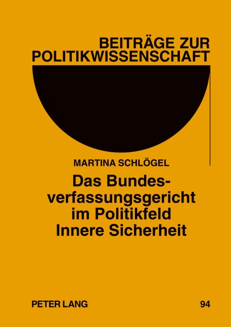 Das Bundesverfassungsgericht im Politikfeld Innere Sicherheit - Martina Schlögel