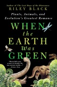 Cover-Bild zum Titel 'When the Earth Was Green' von 'Riley Black'