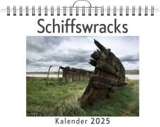 Cover-Bild zum Titel 'Schiffswracks - (Wandkalender 2025, Kalender DIN A4 quer, Monatskalender im Querformat mit Kalendarium, das perfekte Geschenk)' von 'Anton Schmid'