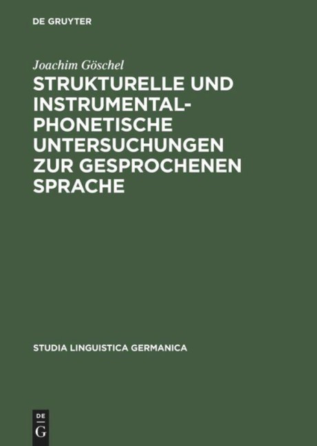 Strukturelle und instrumentalphonetische Untersuchungen zur gesprochenen Sprache - Joachim Göschel Strukturelle und instrumentalphonetische Untersuchungen zur gesprochenen Sprache - Joachim Göschel