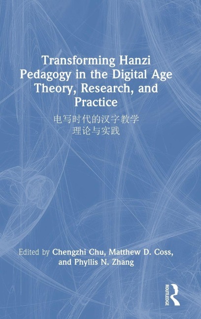 Transforming Hanzi Pedagogy in the Digital Age - 