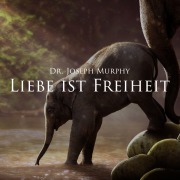 Cover-Bild zum Titel 'Liebe ist Freiheit' von 'Joseph Murphy'