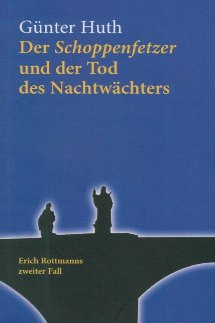 Der Schoppenfetzer und der Tod des Nachtwächters - Günter Huth