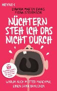 Nüchtern steh ich das nicht durch - Lyranda Martin Evans, Fiona Stevenson