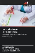 Introduzione all'oncologia - Amine Rahou, Yamina Malika Kaid, Aicha Bengueddach