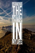 Changing The Impossible Things In My Life - Len Parsons