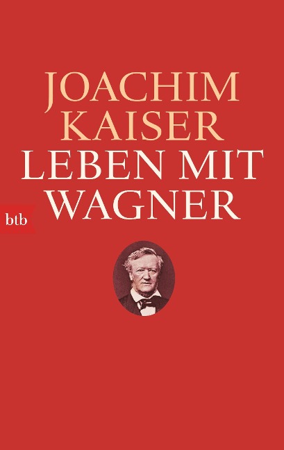 Leben mit Wagner - Joachim Kaiser