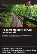 Cover-Bild zum Titel 'Pagamento per i servizi ambientali' von 'Josimar Vieira Dos Reis, Elisabeth Regina Alves Cavalcanti Silva, José Gustavo Da Silva Melo'