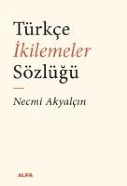 Türkce Ikilemeler Sözlügü - Necmi Akyalcin