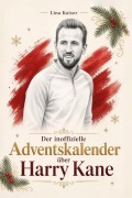Cover-Bild zum Titel 'Der inoffizielle Adventskalender über Harry Kane' von 'Lina Kaiser'