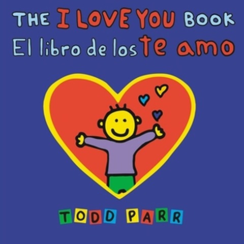 The I Love You Book / El Libro de Los Te Amo - Todd Parr