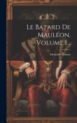 Cover-Bild zum Titel 'Le Batard De Mauléon, Volume 1...' von 'Alexandre Dumas'