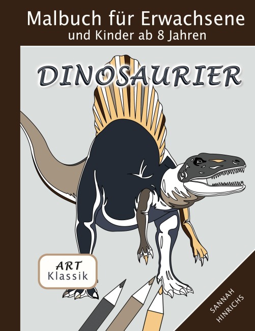 Klassik Art Malbuch für Erwachsene und Kinder ab 8 Jahren - Dinosaurier - Sannah Hinrichs