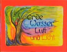 Cover-Bild zum Titel 'Erde, Wasser, Luft und Licht' von 'Wera Bockemühl'