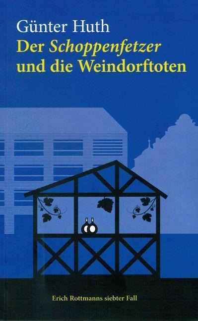 Der Schoppenfetzer und die Weindorftoten - Günter Huth