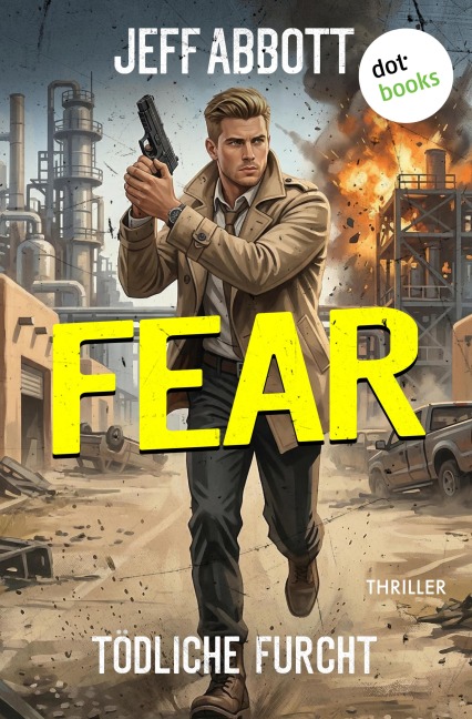 Fear - Tödliche Furcht - Jeff Abbott