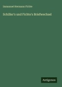 Cover-Bild zum Titel 'Schiller's und Fichte's Briefwechsel' von 'Immanuel Hermann Fichte'
