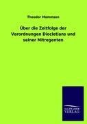 Über die Zeitfolge der Verordnungen Diocletians und seiner Mitregenten - Theodor Mommsen