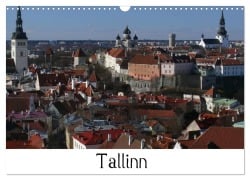 Tallinn (Wandkalender 2025 DIN A3 quer), CALVENDO Monatskalender - Lucy M. Laube