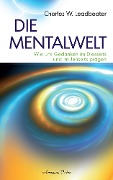 Cover-Bild zum Titel 'Die Mentalwelt - Wie uns Gedanken im Diesseits und im Jenseits prägen' von 'Charles W. Leadbeater'